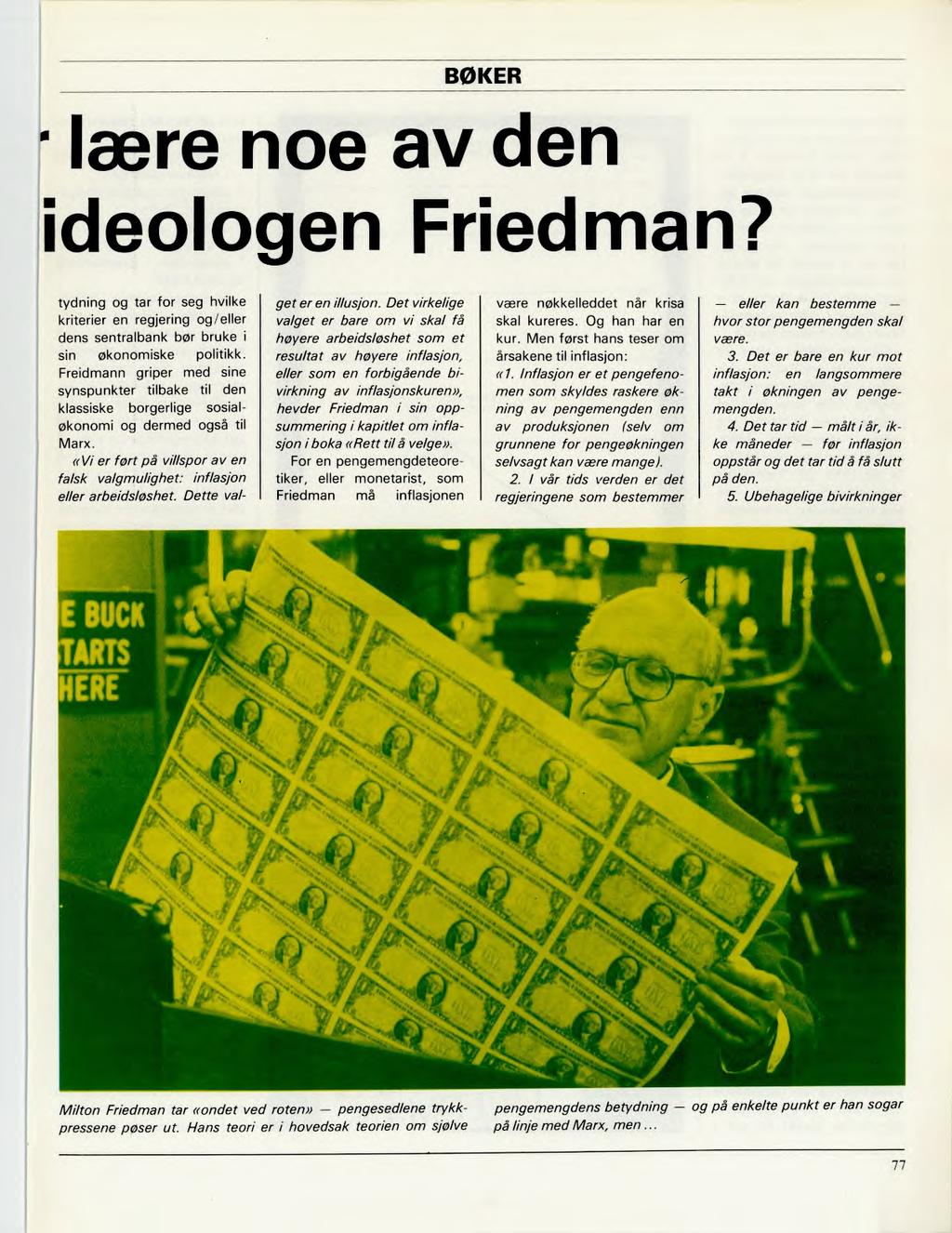 BØKER lære noe av den ideologen Friedman? tydning og tar for seg hvilke kriterier en regjering og /eller dens sentralbank bør bruke i sin økonomiske politikk.