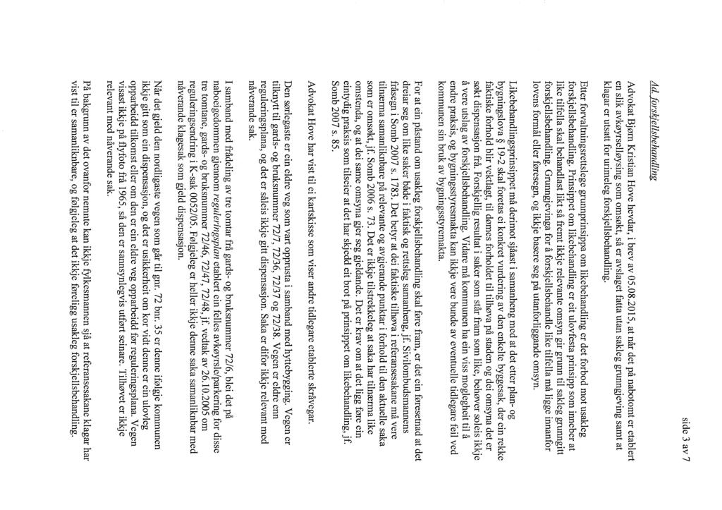 side 3 av 7 Ad. 0rsk'elZsbehandlin Advokat Bj ørn Kristian Hove hevdar, i brev av 05.08.