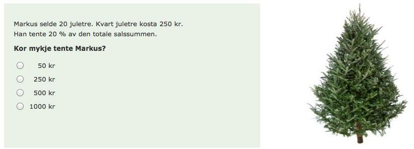 Prosentrekning Dette er ei fleirvalsoppgåve på meistringsnivå 4. Å forstå prosentomgrepet er viktig. Oppgåva er eit samansett problem og har relevans for faga matematikk, samfunnsfag og mat og helse.