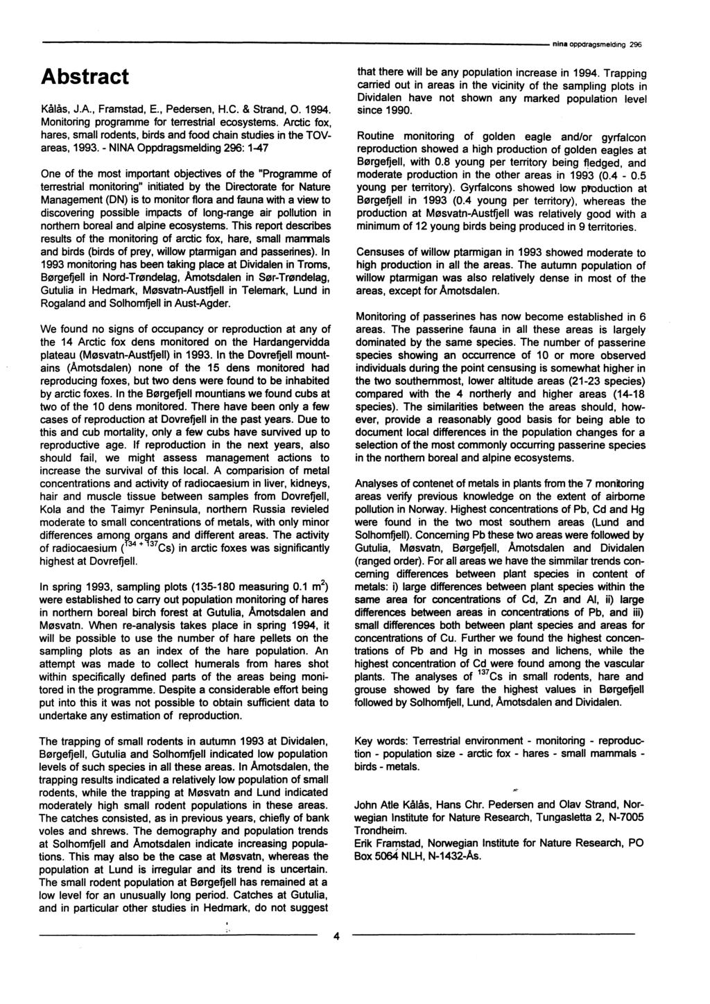 nina oppdragsmelding 296 Abstract Kålås, J.A., Framstad, E., Pedersen, H.C. & Strand, 0. 1994. Monitoring programme for terrestrial ecosystems.