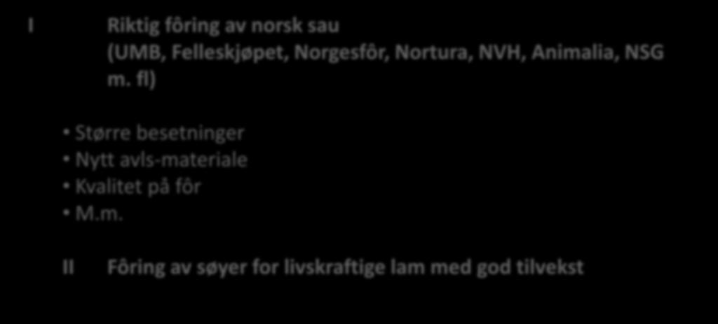 Forskning Fôring I Riktig fôring av norsk sau (UMB, Felleskjøpet, Norgesfôr, Nortura, NVH, Animalia, NSG m.