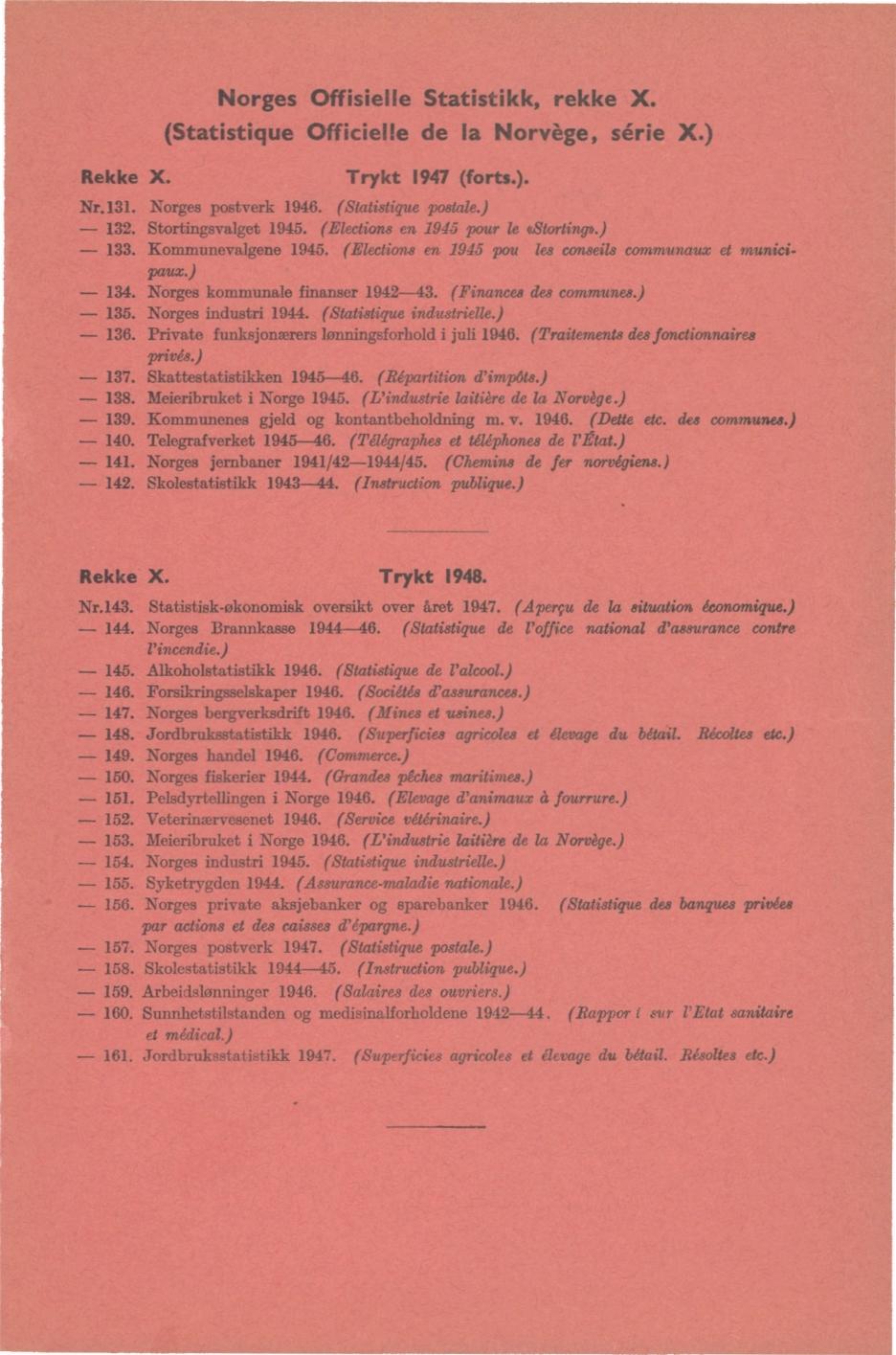 Norges Offisielle Statistikk, rekke X. (Statistique Officielle de la Norvège, série X.) Rekke X. Trykt 1947 (forts.). Nr.131. Norges postverk 1946. (Statistique postale.) - 132. Stortingsvalget 1945.