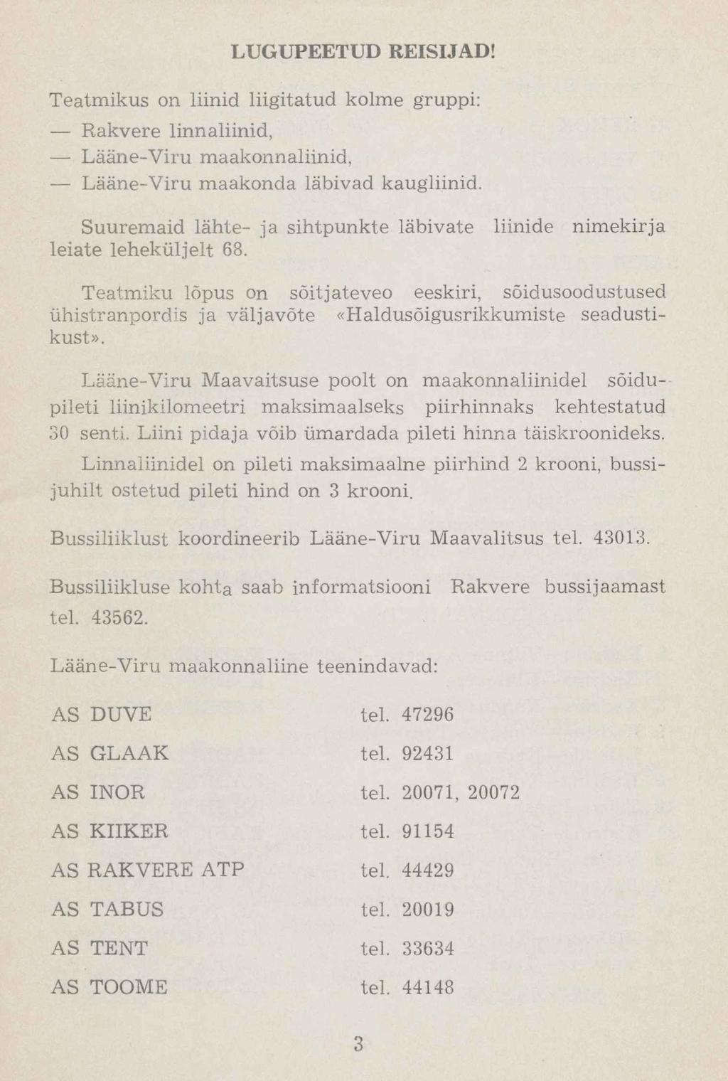 LUGUPEETUD REISIJAD! Teatmikus õn liinid liigitatud kolme gruppi: Rakvere linnaliinid, Lääne-Viru maakonnaliinid, Lääne-Viru maakonda läbivad kaugliinid.