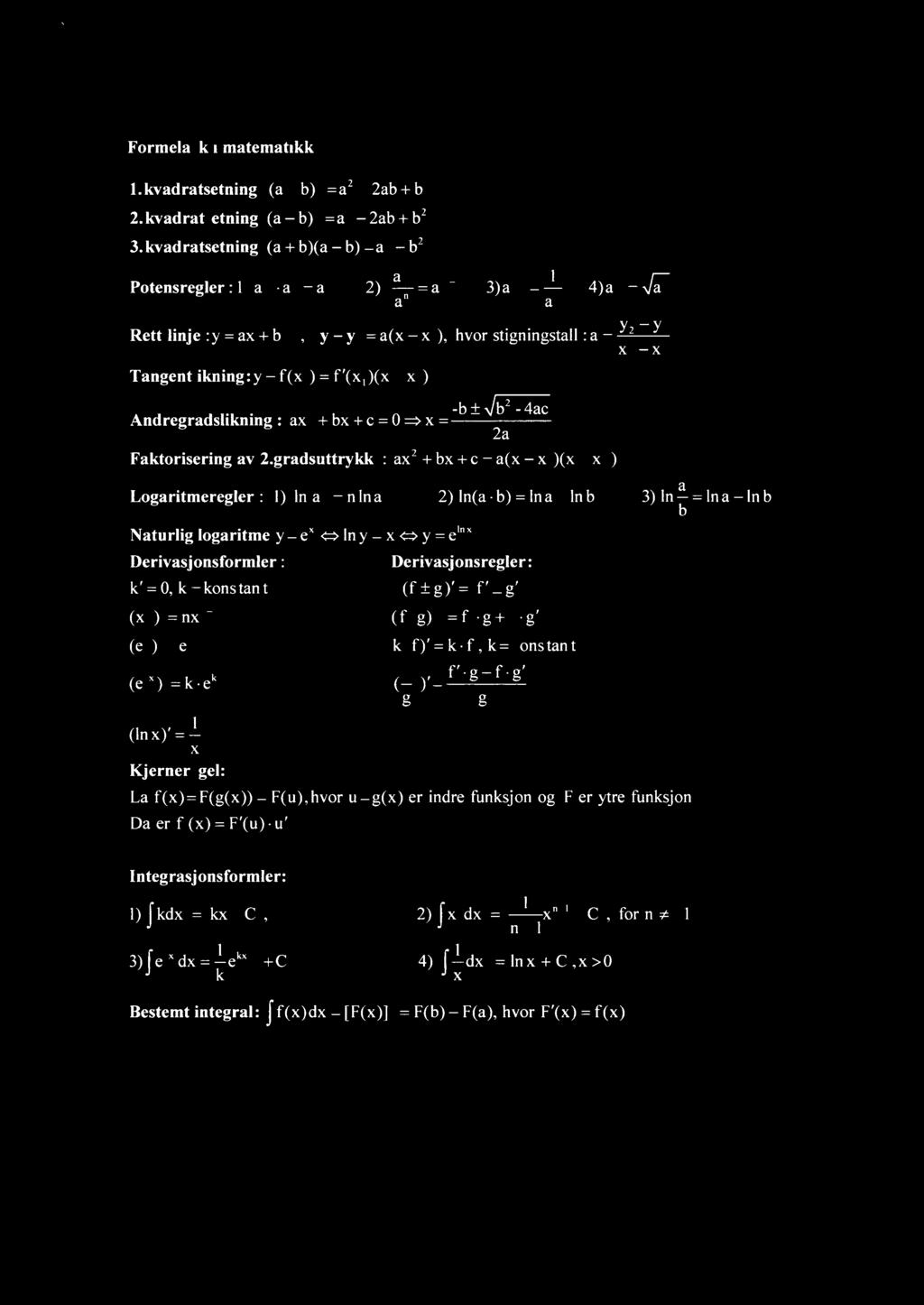 Formelark i matematikk kvadratsetning (a + b)2 =a2 + 2ab + kvadratsetning (a b)2 =a2 2ab + b2 kvadratsetning (a + b)(a b) =a2 rn Potensregler : 1) am a" = am+" 2) a= at" a" 3)a-11= 1 a" 4)a n = Rett