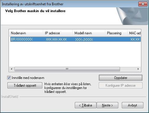 Trådløst nettverk Windows e Velg en mskin fr listen, og klikk deretter på Neste. 5 Fullføre og strte på nytt Klikk Fullfør for å strte dtmskinen på nytt.
