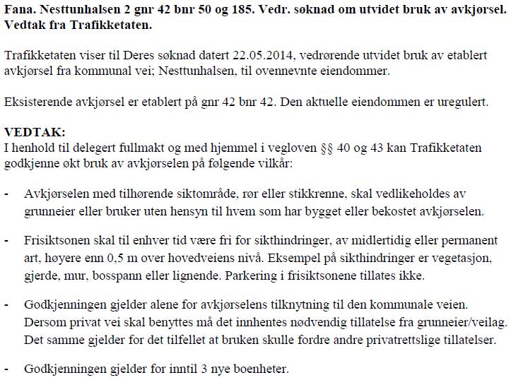 Vannforsyning og avløp Det er ikke dokumentert at eiendommen er sikret lovlig vannforsyning og avløp, jf. plan- og bygningsloven 27-1 og 27-2. Det foreligger en uttalelse datert 04.05.