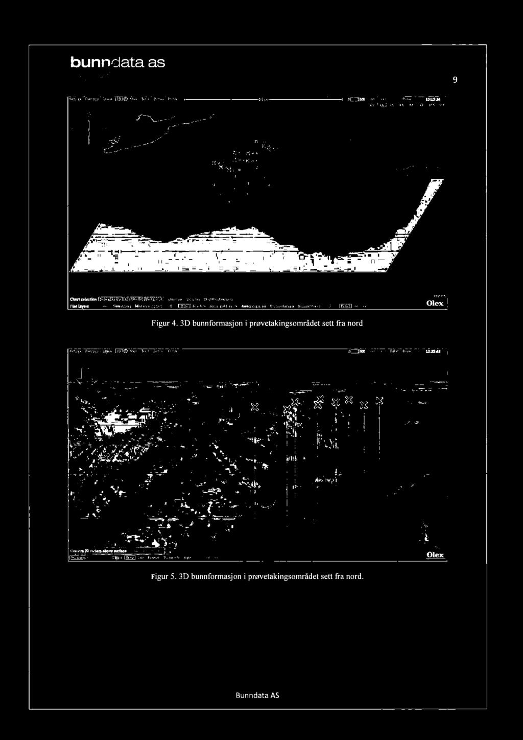 :..-_.g...;.. n.~...m.;.a w.(.mu.: : -[Ef<->-.6mmhi % Figur 4. 3D bunnformasj on i prøvetakingsområdet sett fra nord.... 3"'-. ==.a'.i 'r-9'.-"m FNH?