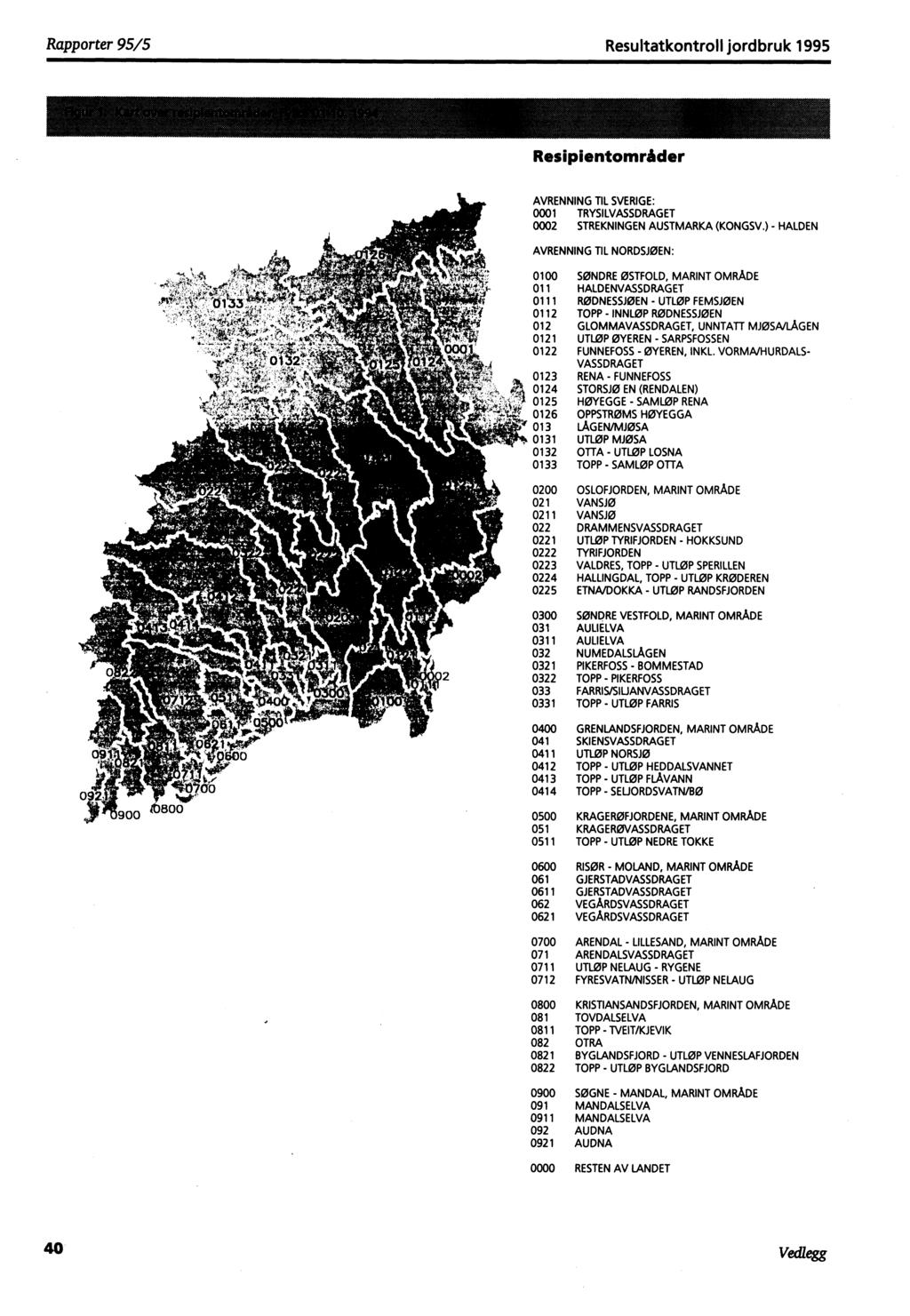 Rapporter 95/5 Resultatkontroll jordbruk 1995 Resipientområder AVRENNING TIL SVERIGE: 0001 TRYSILVASSDRAGET 0002 STREKNINGEN AUSTMARKA (KONGSV.