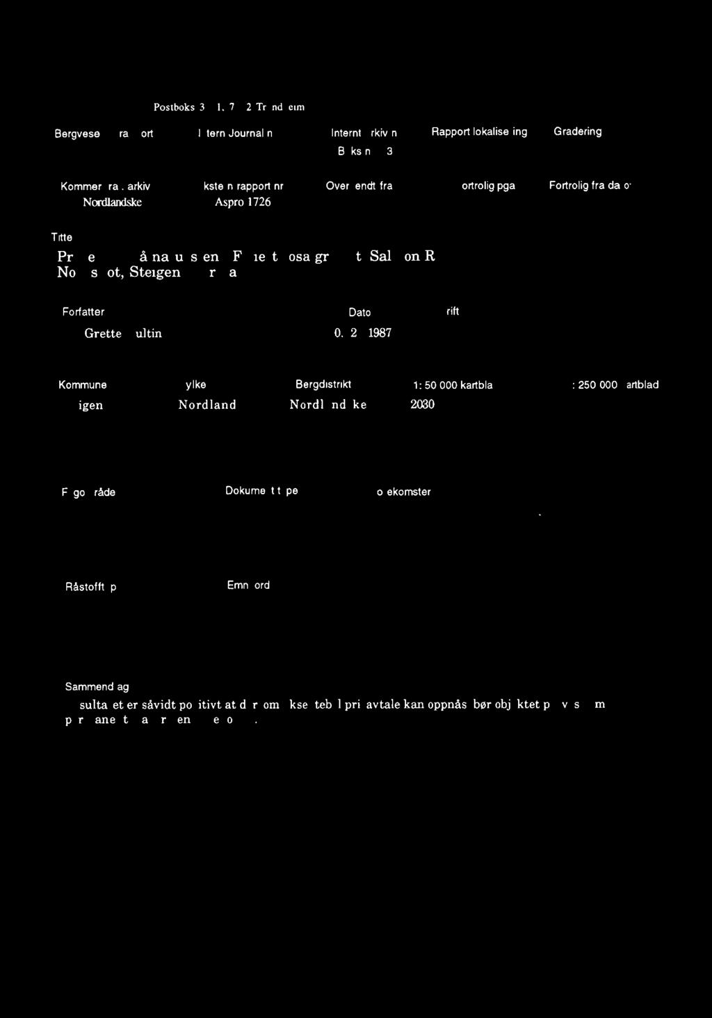 Bergvesenet Postboks 3021. 7002 Trondheim Bergvesenet rapport nr Intern Journal nr BV 3436 Rapportarkivet Internt arkiv nr Rapport lokalisering Gradering Boks nr. 03 Nordland Kommer fra.