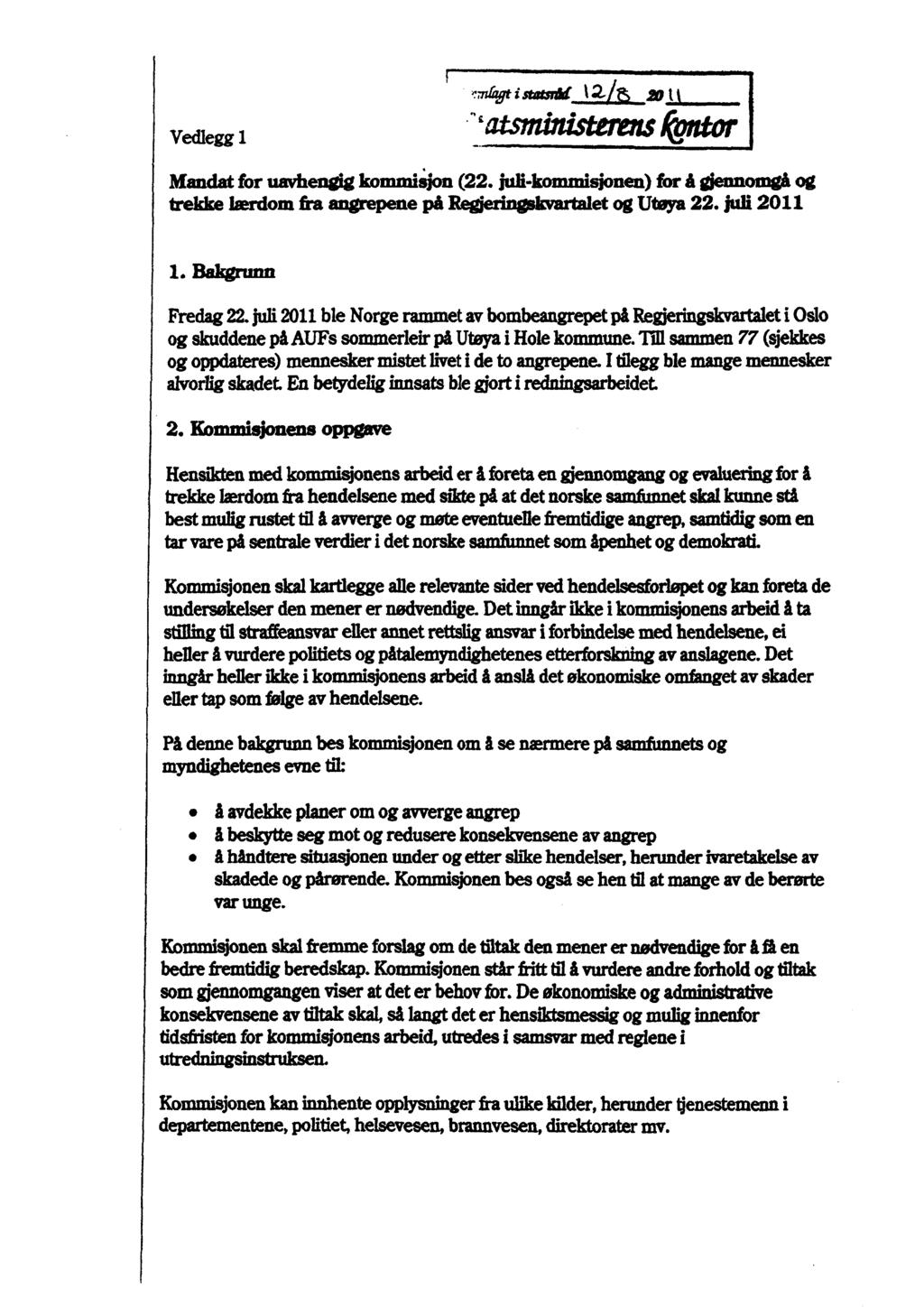 Vedlegg 1 i staunkt 12173, 20 ti Mandat for uavhengig kommiajon (22. juli-kommisjonen)for å giennomgå 1rekke kerdom fra angrepene på et og Utøya 22. juli 2011 og 1. Bakgrunn Fredag 22.