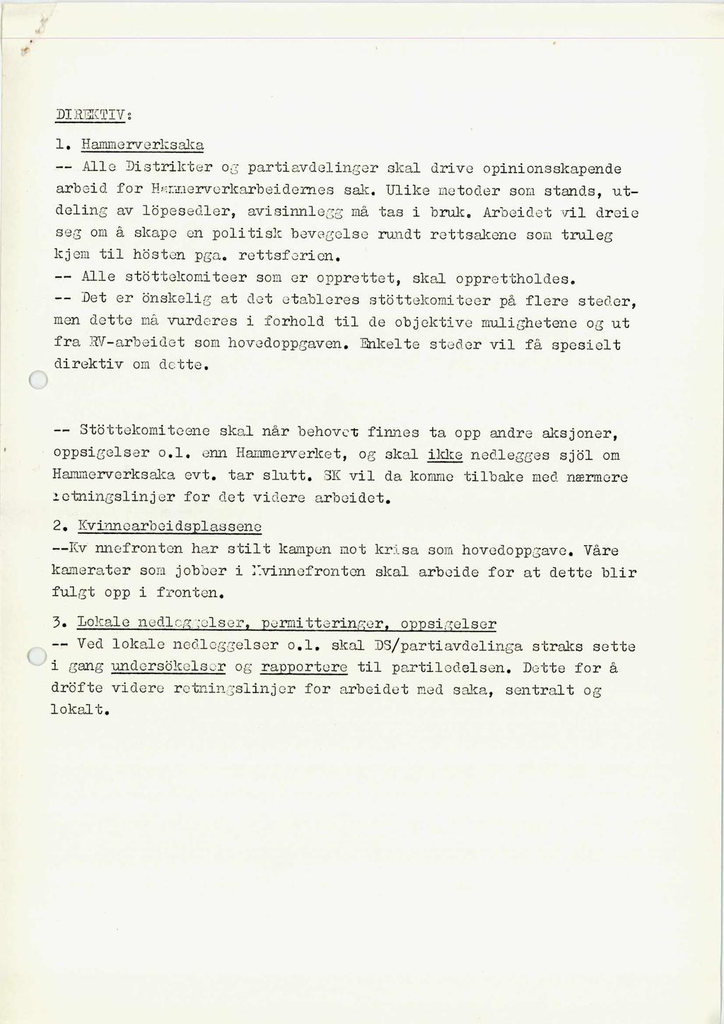 DIREKTIV: 1. Hammerverksaka -- Alle Distrikter og partiavdelinger skal drive opinionsskapende arbeid for I-Inmerverkarbeidernes sak.