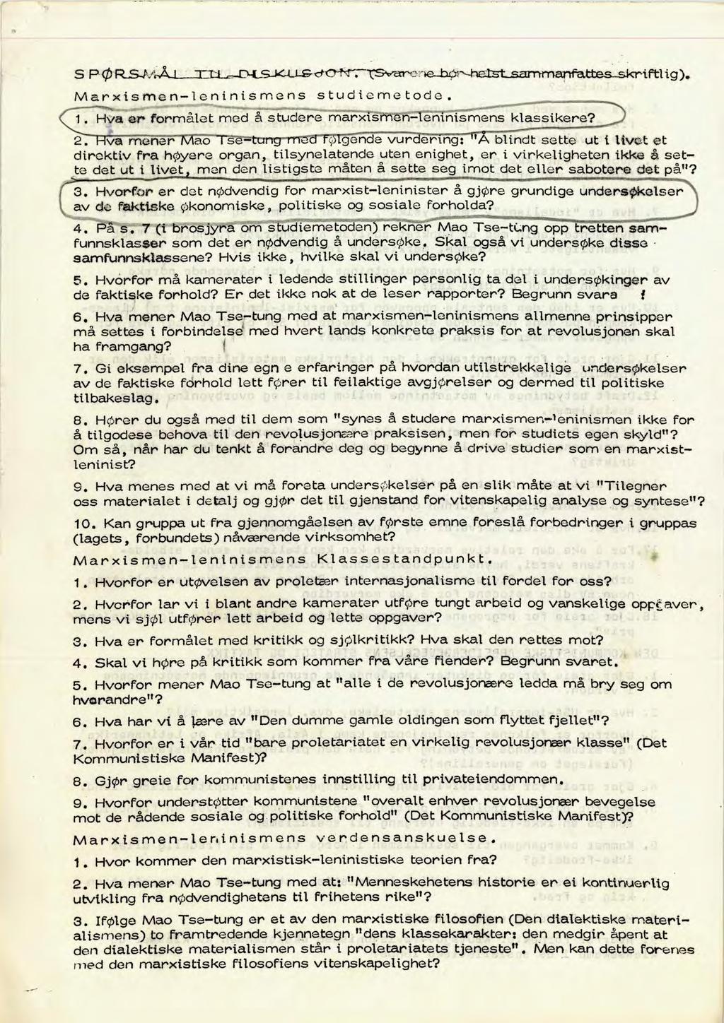 S P ø Marxismen-l ninismens studiernetode. he: ----heamrnanf-atteseskriftlig). 1. Hva er formålet med å studere marxismen-leninismens klassikere? 2.