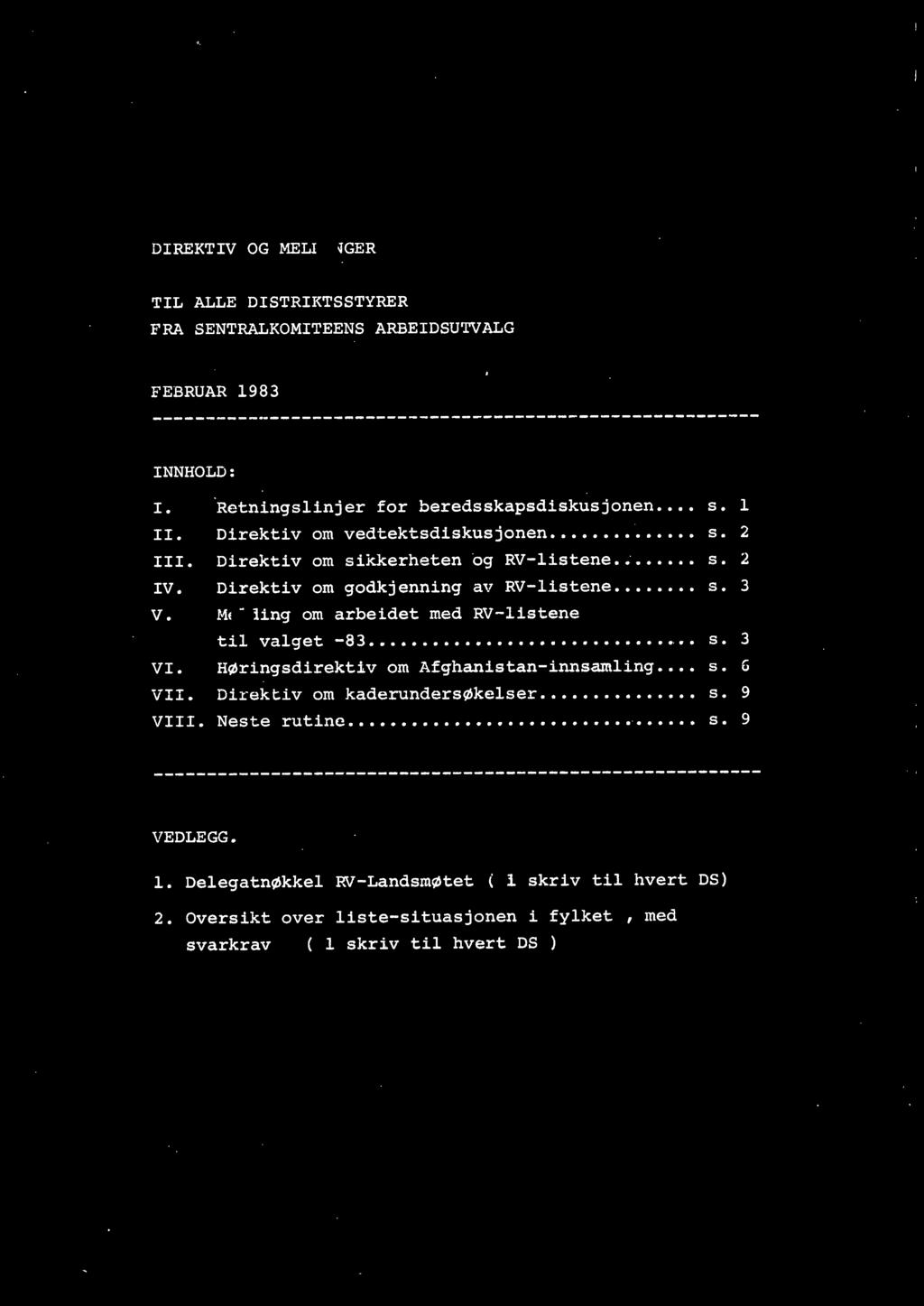 Hel ding om arbeidet med RV-listene til valget -83... s. 3 VI. HØringsdirektiv om Afghanistan-innsamling... s. G VII. Direktiv om kaderundersøkelser...... s. 9 VIII.