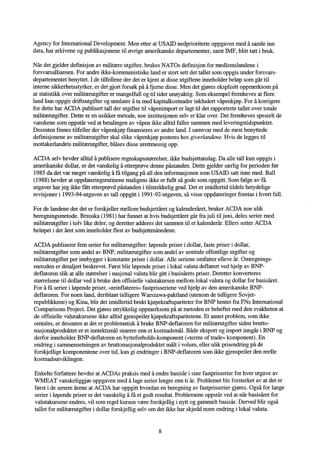 Agency for International Development. Men etter at USAID nedprioriterte oppgaven med å samle inn data, har arkivene og publikasjonene til øvrige amerikanske departementer, samt IMF, blitt tatt i bruk.