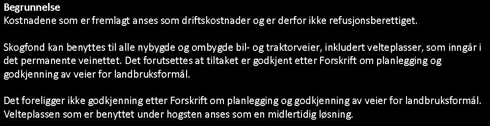 KLAGE 1. Vei 2. Velteplass 1. VEI SKOGEIERS KLAGE Faktura gjelder kantrydding av den kombinerte gårds-/skogsveien fra riksveien og ned til gården.