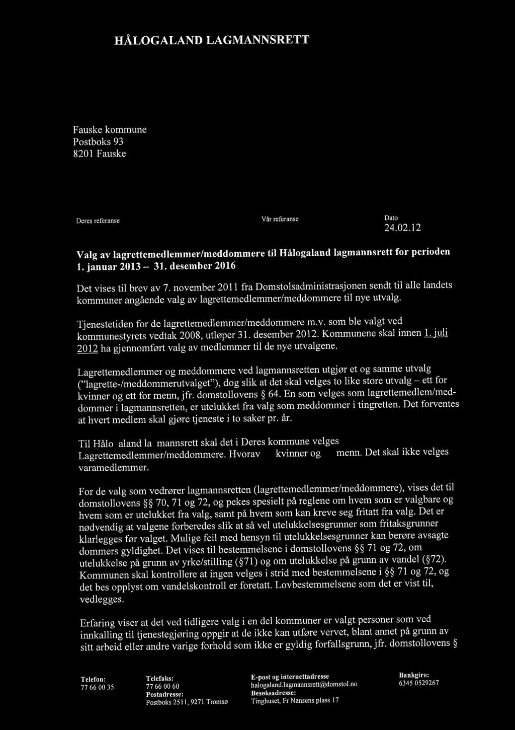 , HÅLOGAND GMANNSRETT ~ Immmune fl Ta I saksbeh7)kt- 2~_!2 I(lassering ~ JlzLhjLI~~j kommune Postboks 93 8201 Deres referanse V år referanse Dato 24.02.