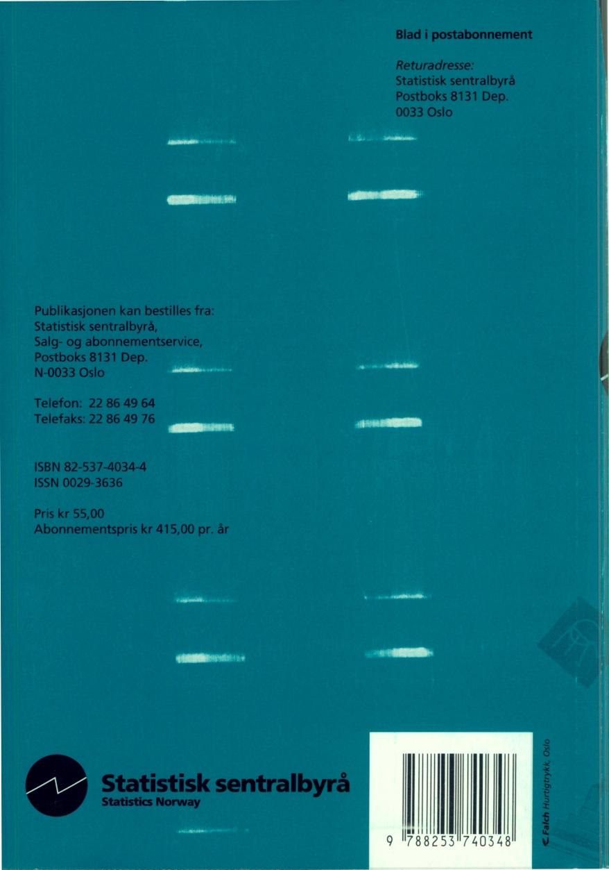 Blad i postabonnement Returadresse: Statistisk sentralbyrå Postboks 8131 Dep. 0033 Oslo Publikasjonen kan bestilles fra: Statistisk sentralbyrå, Salg- og abonnementseryice, Postboks 8131 Dep.