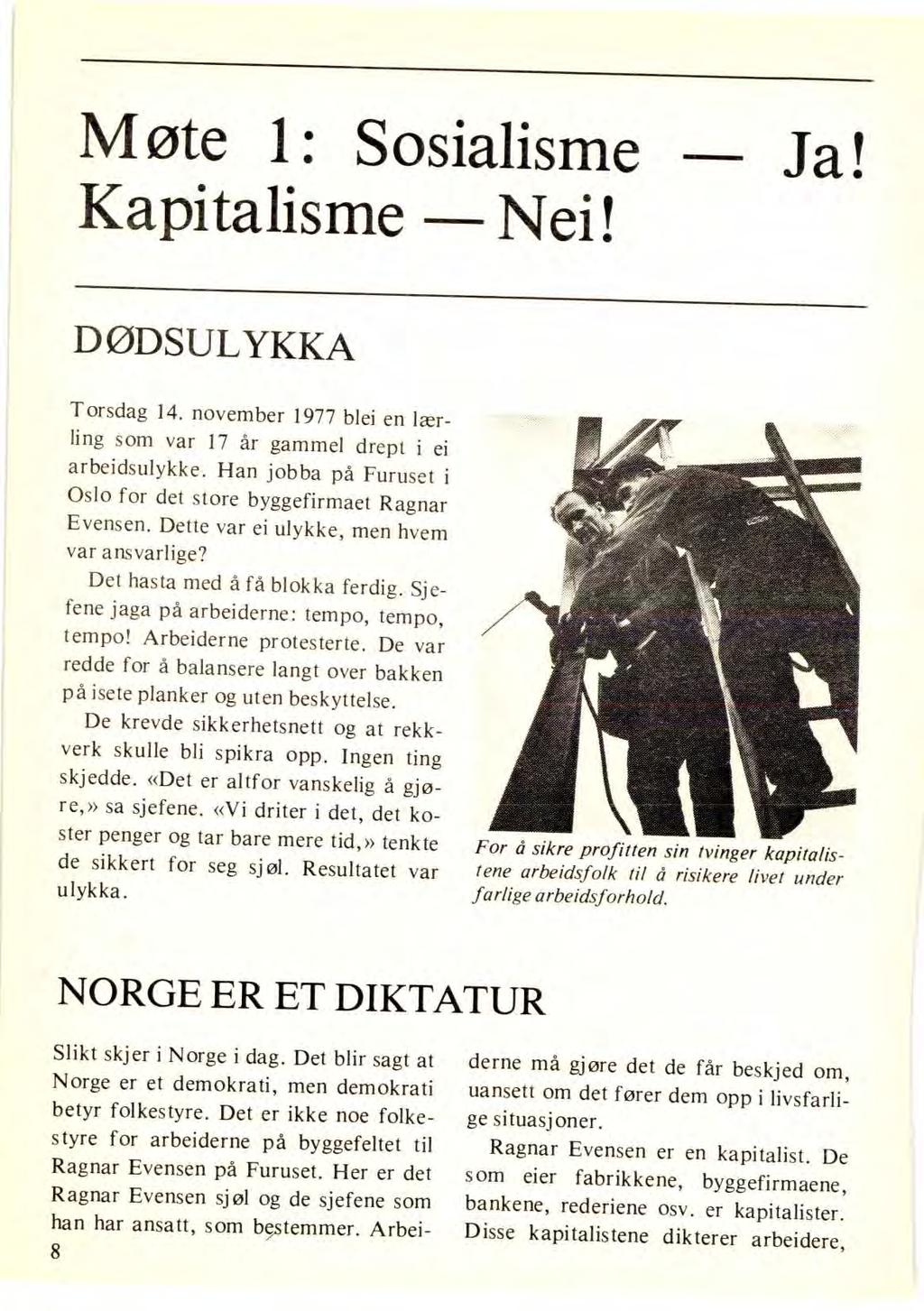 Møte 1: Sosialisme Kapitalisme Nei! Ja! DØDSULYKKA Torsdag 14. november 1977 blei en lærling som var 17 år gammel drept i ei arbeidsulykke.