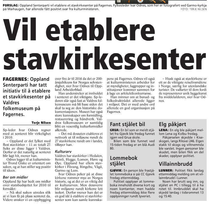 1. Regionalt stavkirkemuseum prosess starta i 2009 Valdresmusea allerede har flere gjenstander fra stavkirkene.