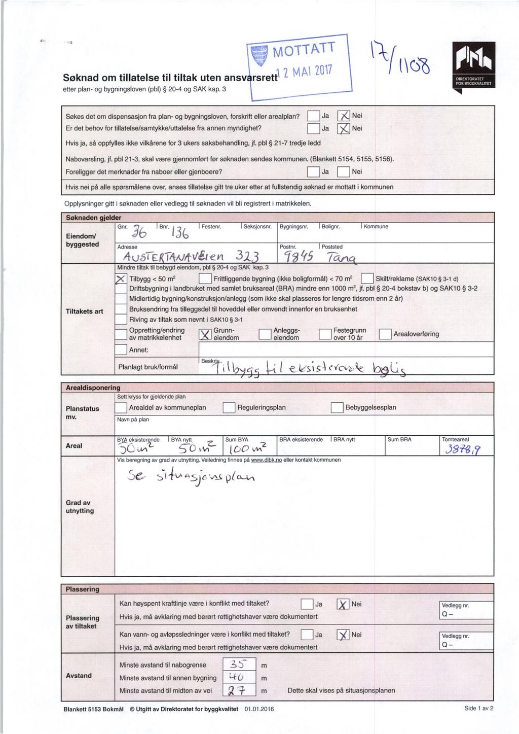 MOTTATT Søknad om tillatelse til tiltak uten ansv rsrett etter plan- og bygningsloven (pbl) 20-4 og SAK kap.