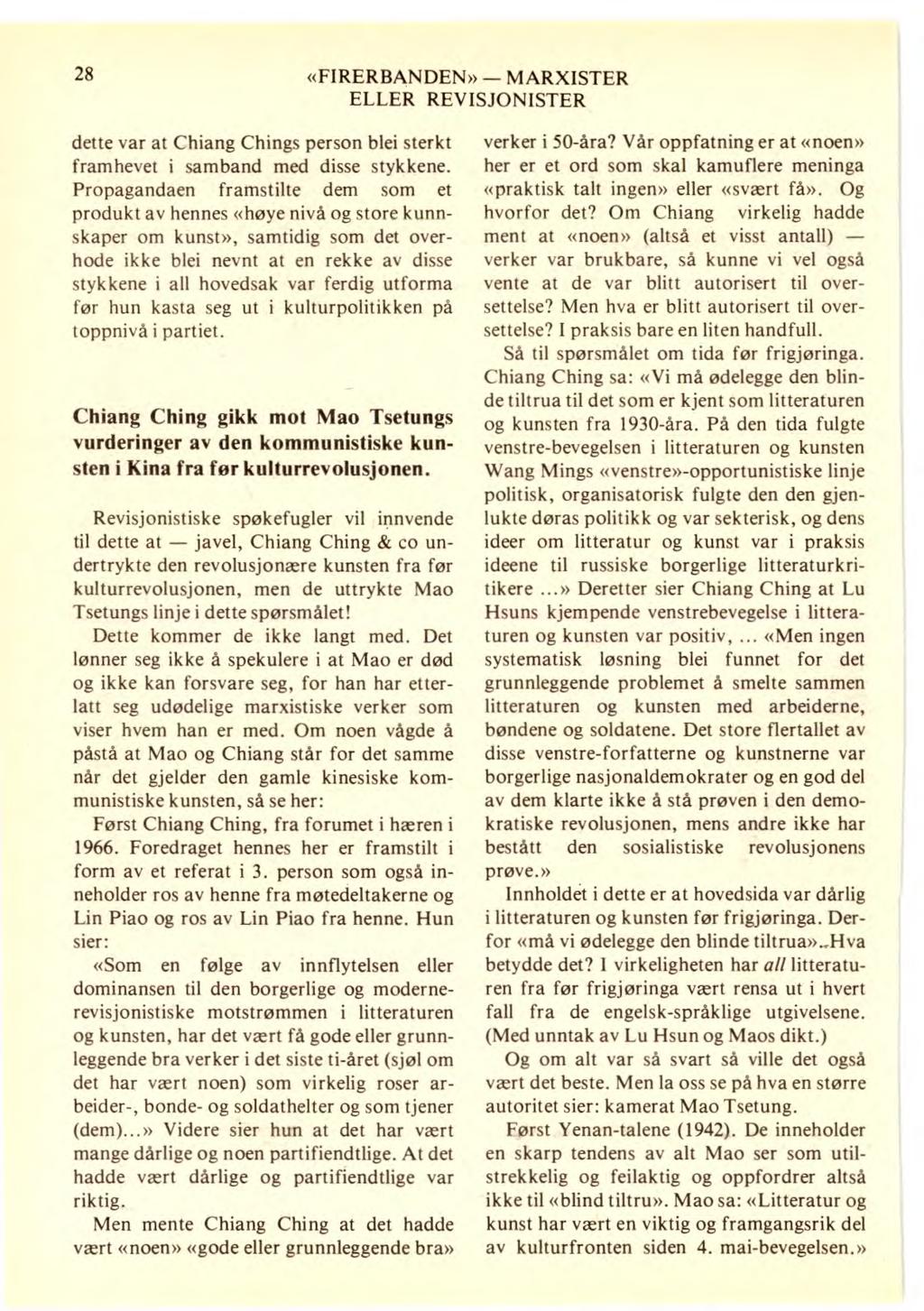 28 «FIRERBANDEN» MARXISTER dette var at Chiang Chings person blei sterkt framhevet i samband med disse stykkene.