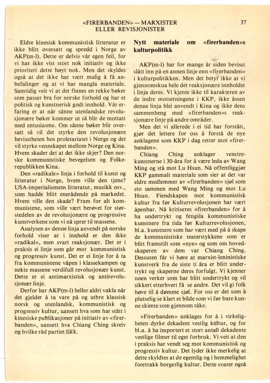 «FIRERBANDEN» MARXISTER 37 Eldre kinesisk kommunistisk litteratur er ikke blitt oversatt og spredd i Norge av AKP(m-l).