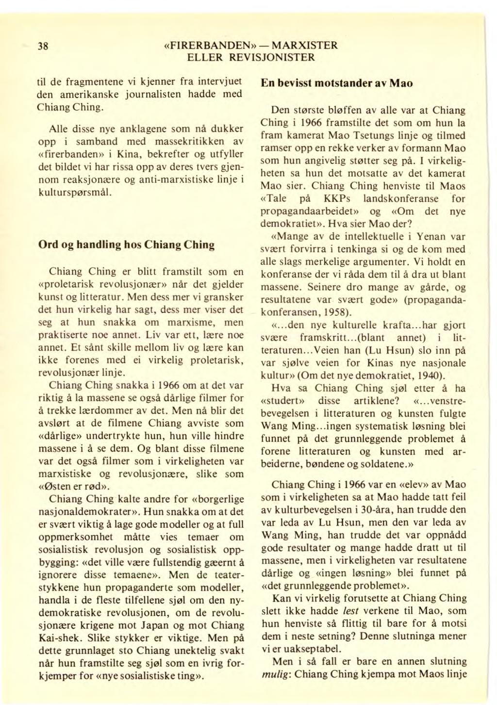 38 «FIRERBANDEN» MARXISTER til de fragmentene vi kjenner fra intervjuet den amerikanske journalisten hadde med Chiang Ching.
