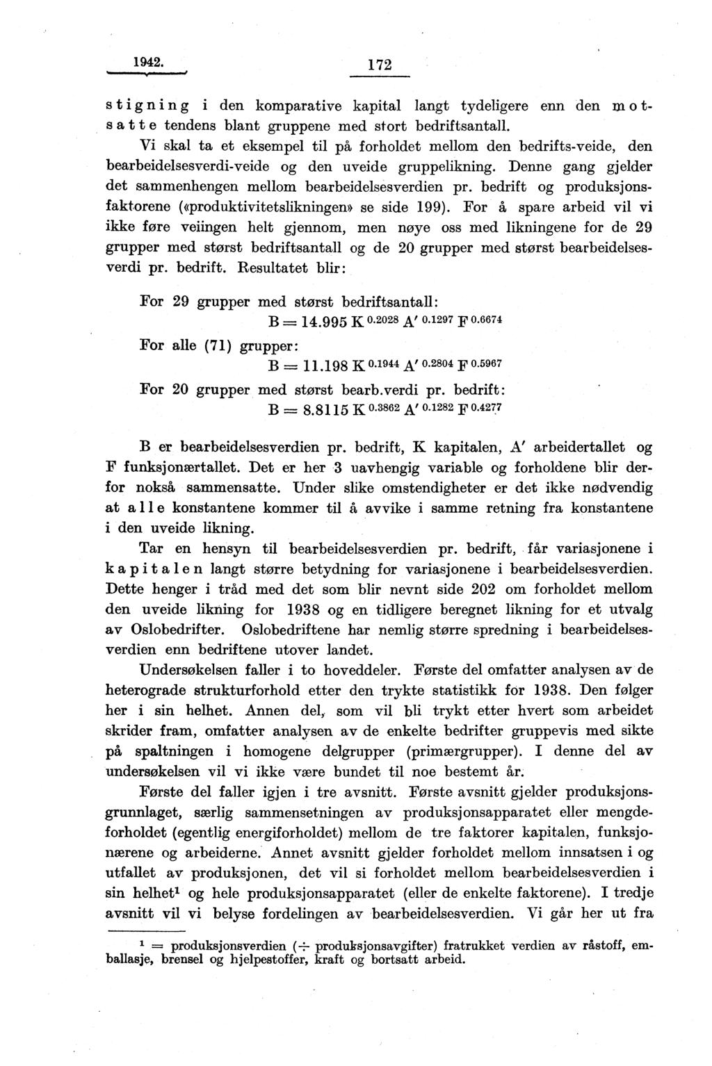 1942. 172 stigning i den komparative kapital langt tydeligere enn den in o t- sat t e tendens blant gruppene med stort bedriftsantall.