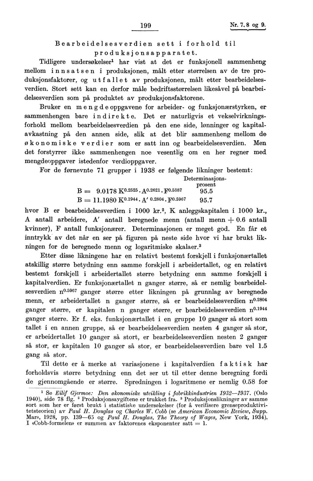 199 Nr. 7, 8 og 9. Bearbeidelsesverdien sett i forhold til produksjon.sapparatet.