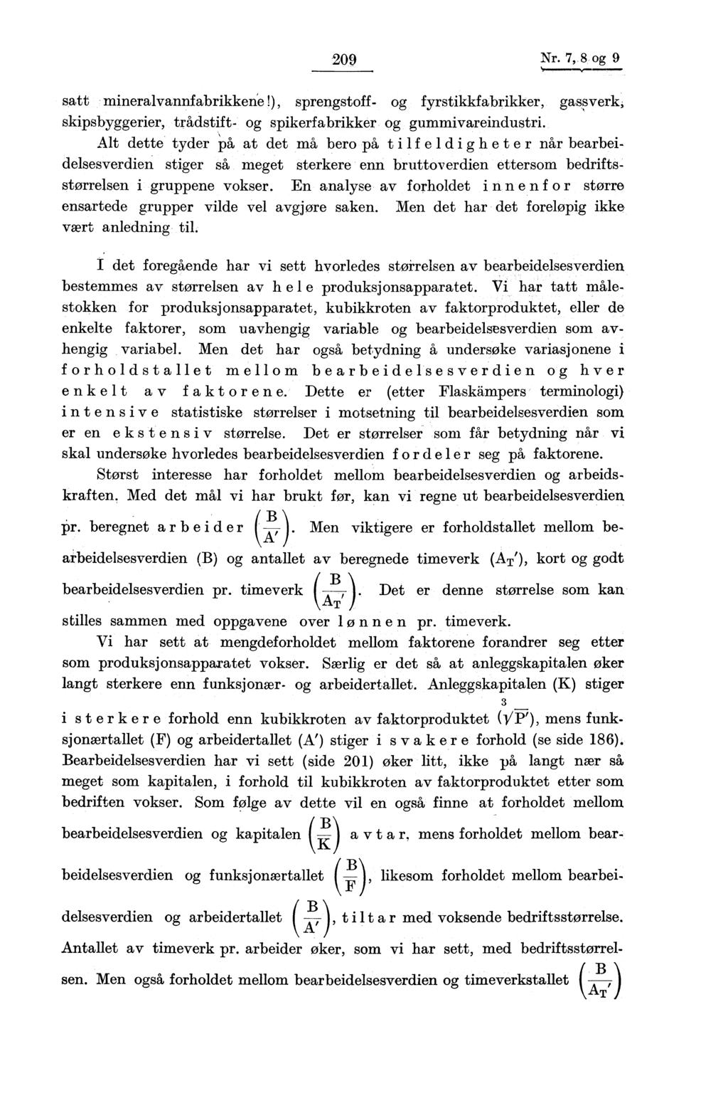 209 Nr. 7, 8 og 9 satt mineralvannfabrikkené!), sprengstoff- og fyrstikkfabrikker, gassverk, skipsbyggerier, trådstift- og spikerfabrikker og gummivareindustri.