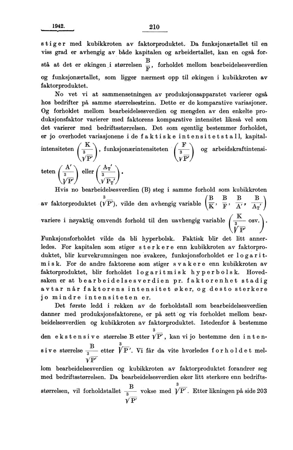 1942. 210 stiger med kubikkroten av faktorproduktet. Da funksjonærtallet til en viss grad er avhengig av både kapitalen og arbeidertallet, kan en også for.