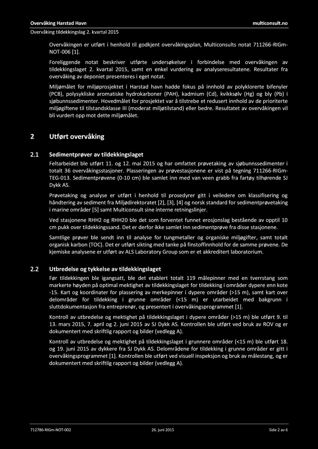 OvervåkingHarstadHavn Overvåkingtildekkingslag2. kvartal215 multiconsult.no Overvåkingener utført i henhold til godkjent overvåkingsplan,multiconsultsnotat 711266-RIGm- NOT-6[1].