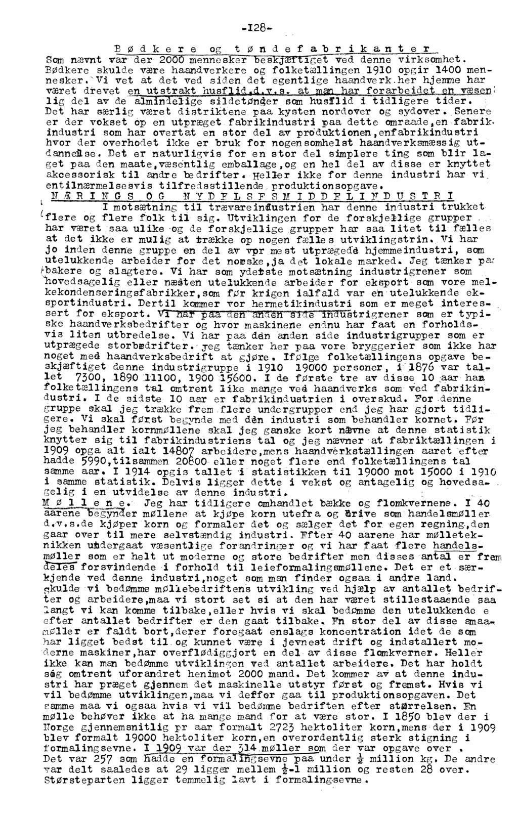 -128- EOdkere og tondefabrikanter_, Som nævnt var der 200 mennesker -FEWPITTFa-ied denne virksomhet. Bødkere skulde være haandverkere og folketællingen 1920 opgir 1400 mennesker.
