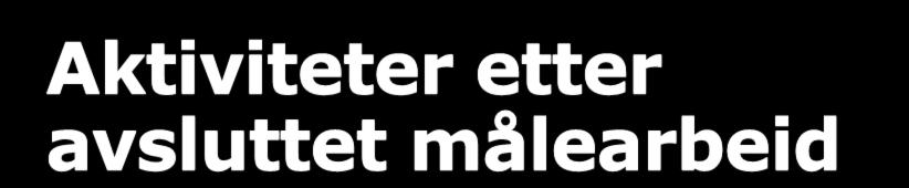 Aktiviteter etter avsluttet målearbeid Prosessering/beregning av statiske målinger Endelige analyser og beregninger med framstiling av ny HREF-modell Konvertering av høydeverdi på alle data i FKB og