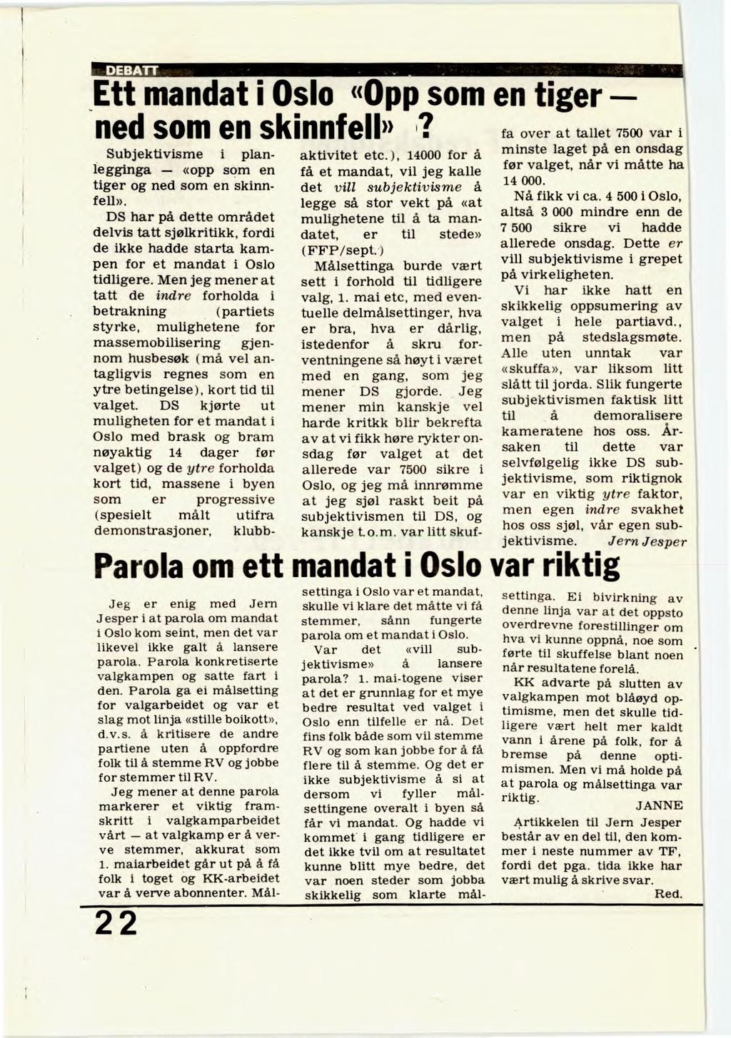 DEBATT Ett mandat i Oslo «Opp som en tiger ned som en skinnfell» i? Subjektivisme i planlegginga «opp som en tiger og ned som en skinnfell».
