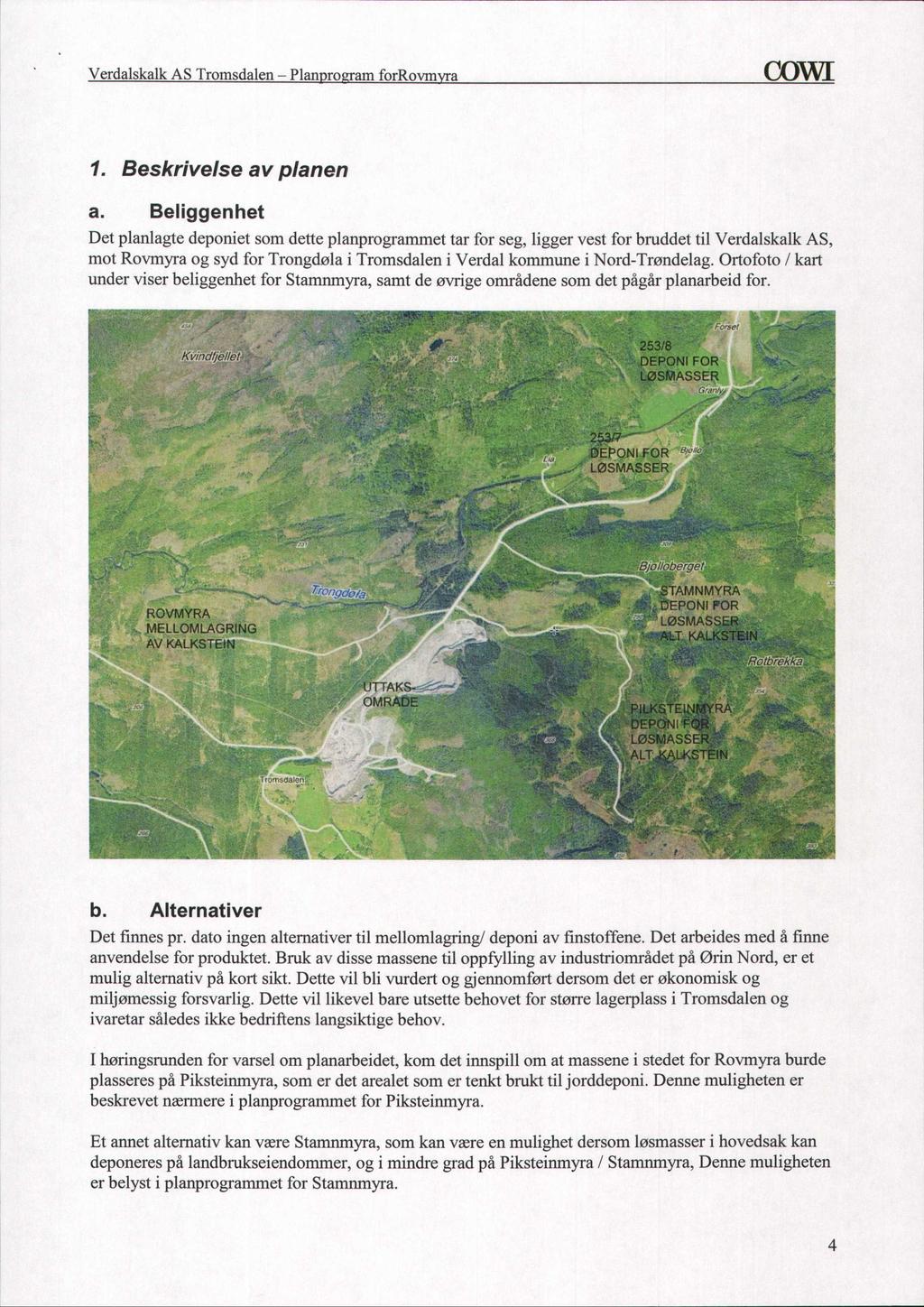 Verdalskalk AS Tromsdalen - Planprogram forrovmvra COWI 1. Beskrivelse av planen a.