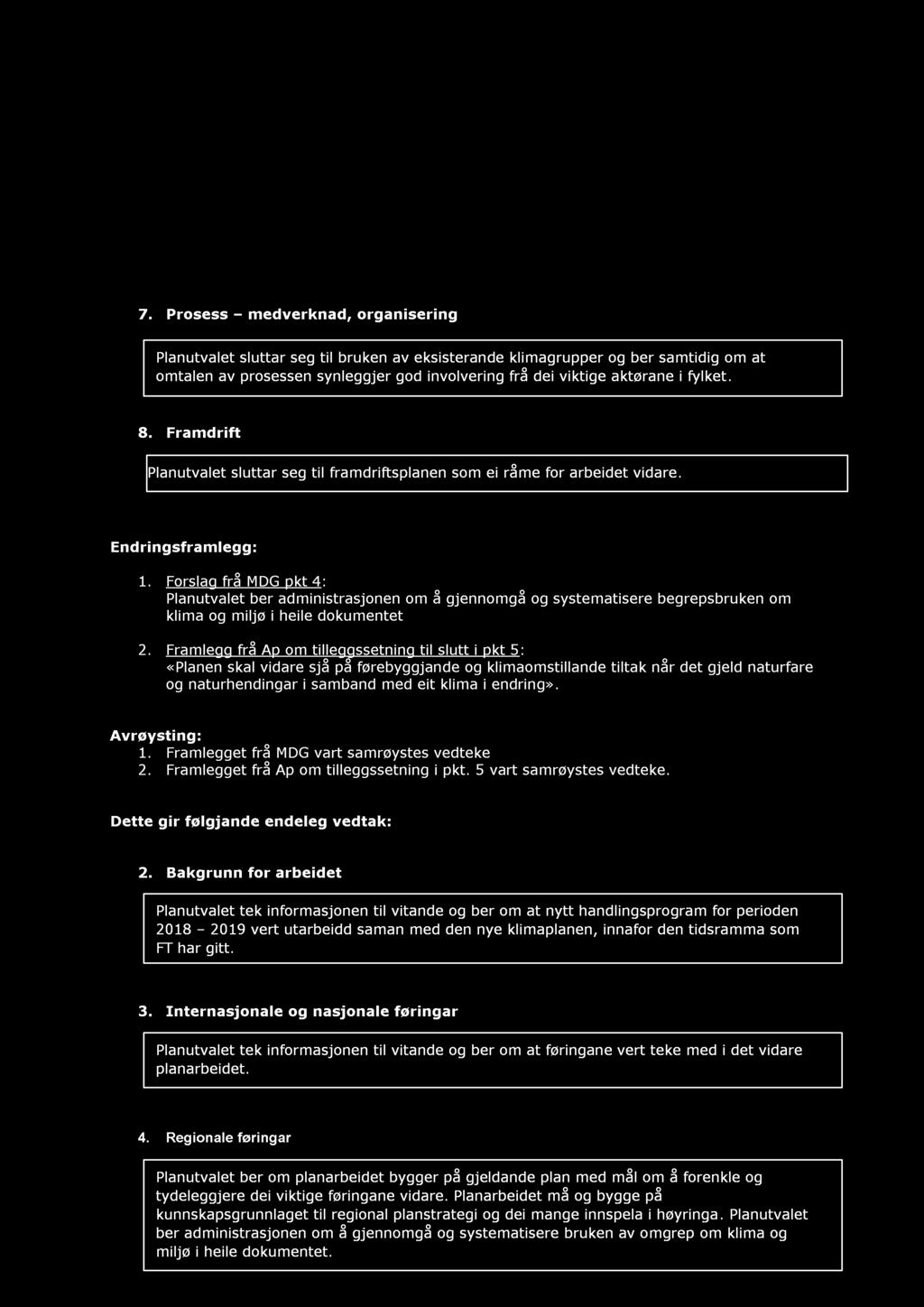 Forslag frå M DG pkt 4 : Planutvalet ber administrasjonen om å gjennomgå og systematisere begrepsbruken om klima og miljø i heile dokumentet 2.