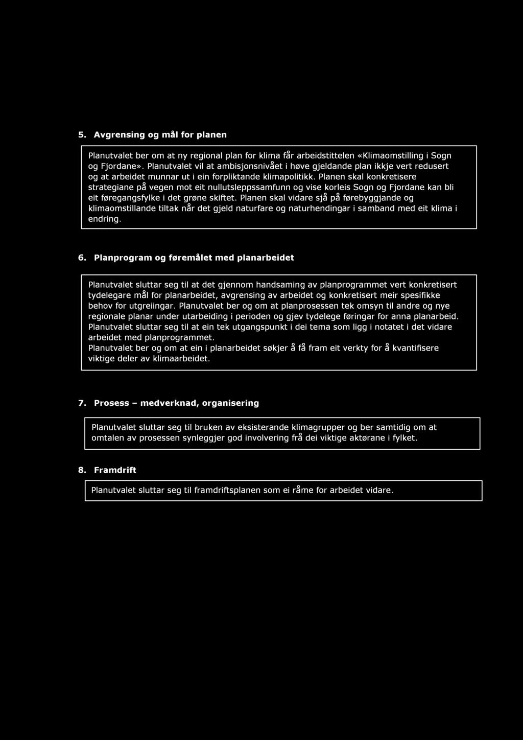 Planen skal konkretisere strategiane på vegen mot eit nullutsleppssamfunn og vise korleis Sogn og Fjordane kan bli eit f øregangsfylke i det grøne skiftet.