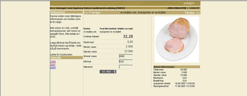 Når man er fornøyd med sin tildelte mengde og pris er det ikke nødvendig å endre sitt bud. Dersom man får avkorting på mengden, og ikke kan akseptere dette, må budet endres før auksjonen avsluttes.