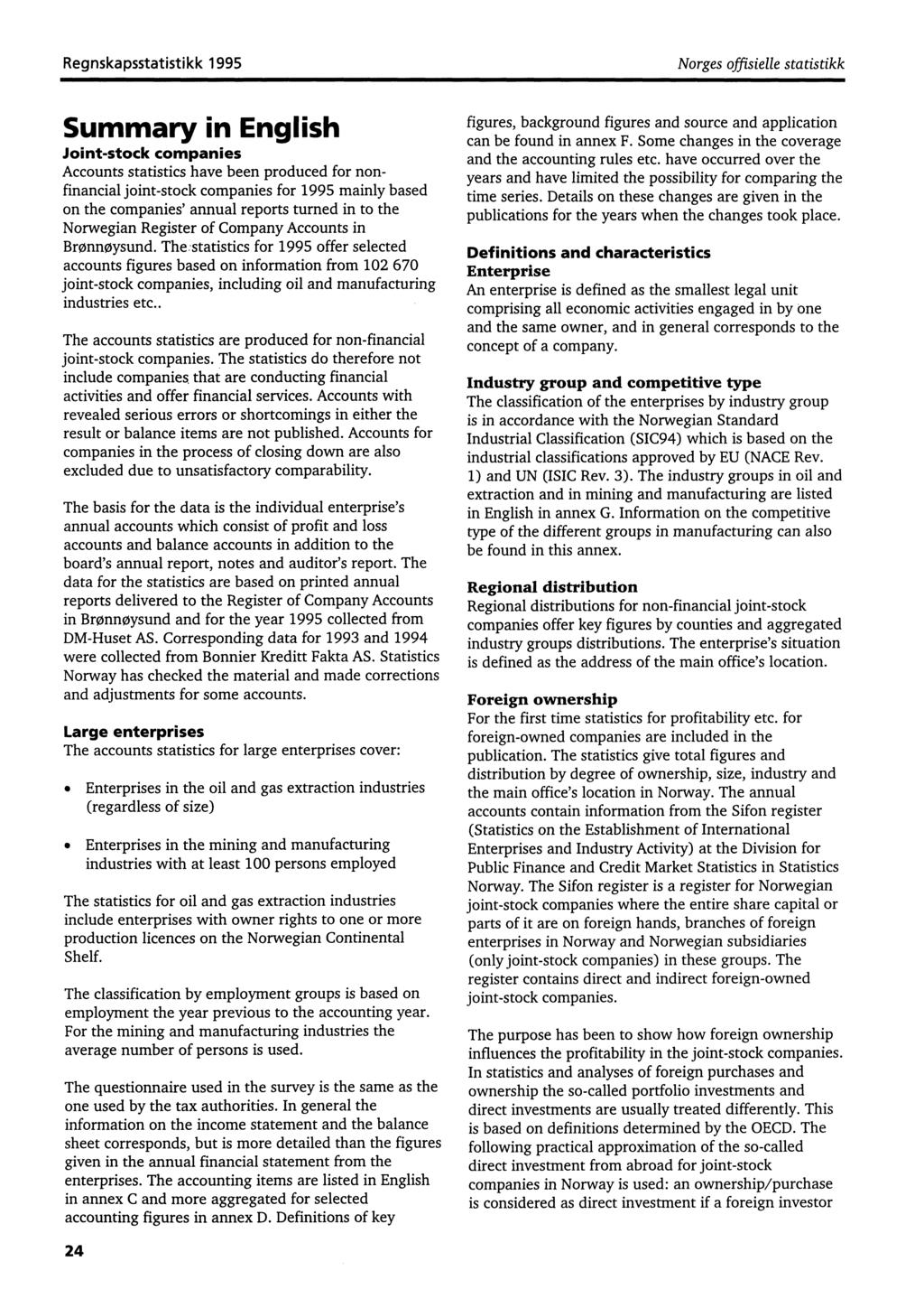 Regnskapsstatistikk 1995 Norges offisielle statistikk Summary in English Joint-stock companies Accounts statistics have been produced for nonfinancial joint-stock companies for 1995 mainly based on