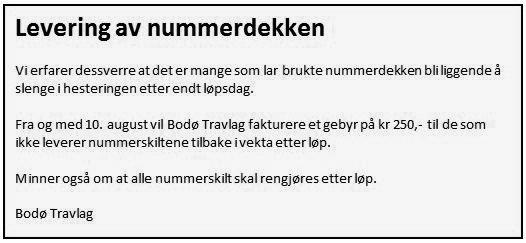 Start ca. kl. 1.0 1. LØP Monteløp Varmblods MONTÉLØP -1-årige. 100 m. Monté Tillegg 0 m. ved vunnet 75.001 kr., 0 m. ved 185.001 kr., 60 m. ved 15.001 kr. Premier: 15.000-7.500-5.000-.000-.500-(.