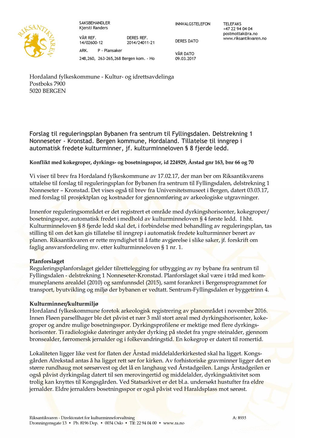 SAKSBEHANDLER Kjersti Randers VÅRREF. 14/02600-12 ARK. INNVALGSTELEFON DERESREF. 2014/24011-21 P - Plansaker 248,260, 263-265,268 Bergen kom. - Ho DERESDATO TELEFAKS +47 22 94 04 04 postmottak@ra.