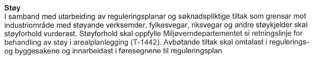 7 2.3 Planbestemmelser Kommuneplanen for Vestnes stiller følgende krav til hvordan støy skal behandles i reguleringsplaner: 3 FORUTSETNINGER OG METODE 3.