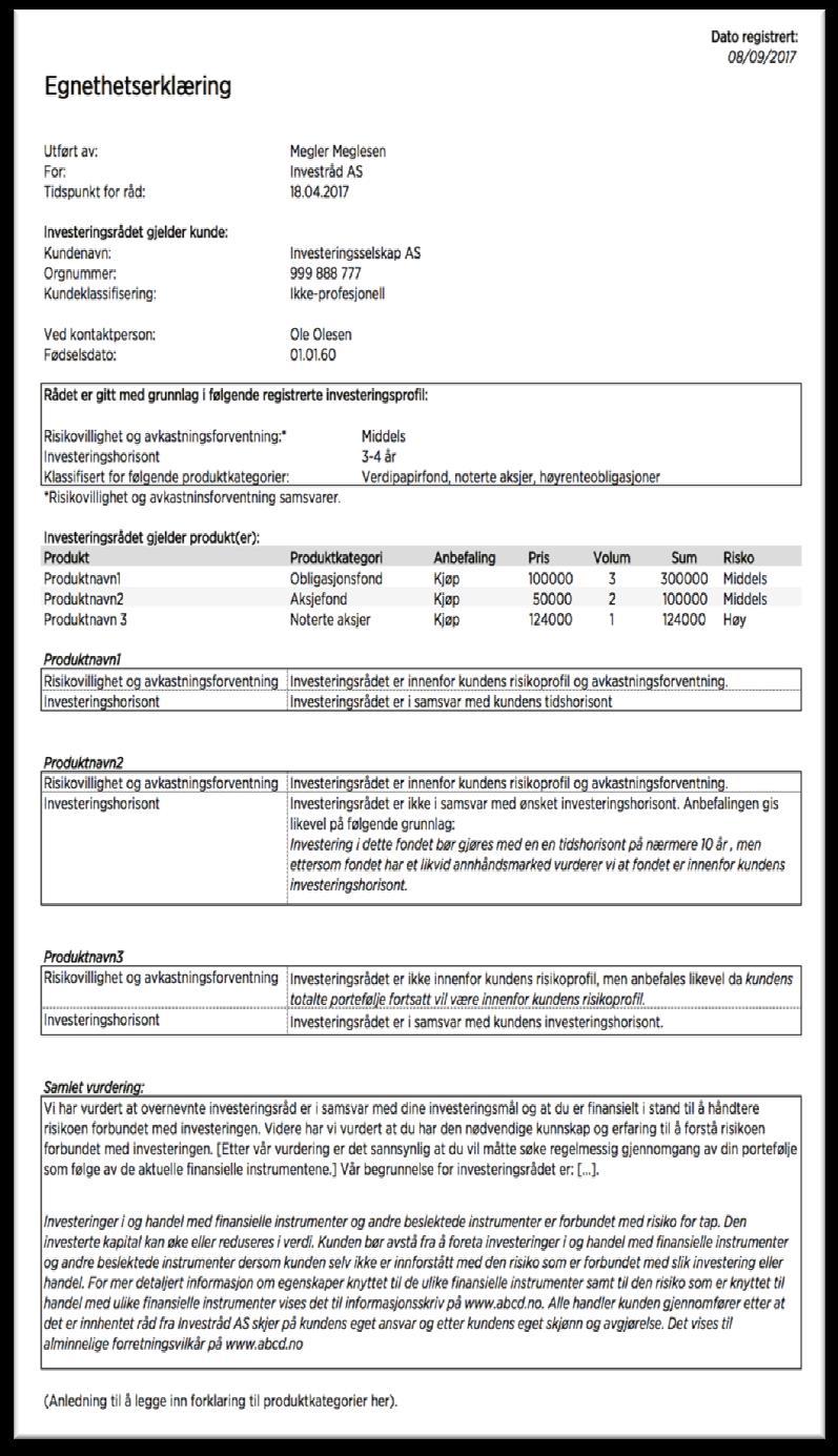 Egnethetserklæringen: Dokumentet Kundens investeringsprofil Informasjon om produktet Det er lagt opp til kombinasjon av standard tekst og (kortfattet) begrunnelse fra rådgiver Samlet