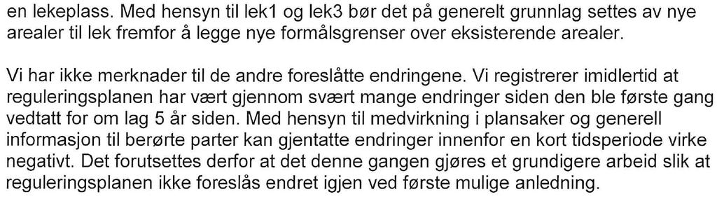 Det fremgår av uttalelsen at det protesteres på endringen som gjelder terrengarrondering i frilutftsområde og etablering av gangvei. Det vises til brevet som er vedlagt saken i sin helhet.