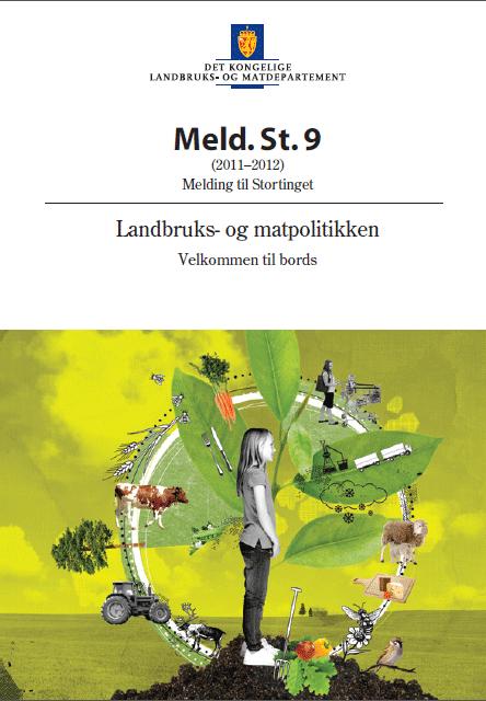 Ny Landbruks- og matmelding - Meldingas 4 overordnede mål 1. Matsikkerhet Økt matproduksjon; Trygg mat og fullverdig kosthold; Videreutvikle Norge som matnasjon 2.