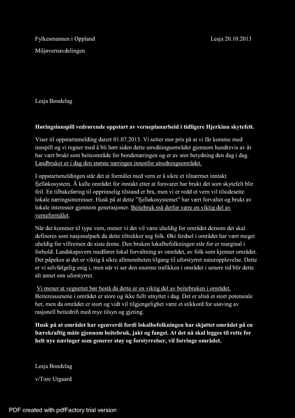 Fylkesmannen i Oppland Lesja 20.10.2013 Milj øvernavdelingen Lesja Bondelag Høringsinnspill vedrørende oppstart av verneplanarbeid i tidligerehjerkinn skytefelt. Viser til oppstartsmelding datert 01.