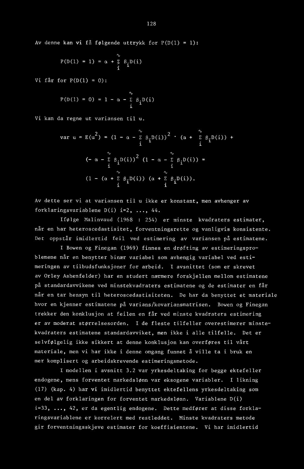.., 44. Ifolge Malinvaud (1968 : 254) er minste kvadraters estimater, når en har heteroscedastisitet, forventningsrette og vanligvis konsistente.