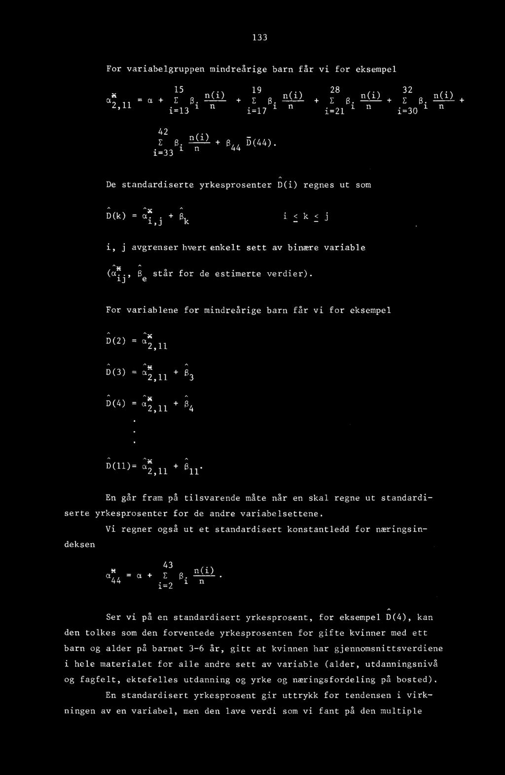 ij e For variablene for mindreårige barn får vi for eksempel 'x D(2) = a 2,11 D(3) H D(3) = 0 2,11 4. 83 "x D(4) =.2,11 D(11)=.