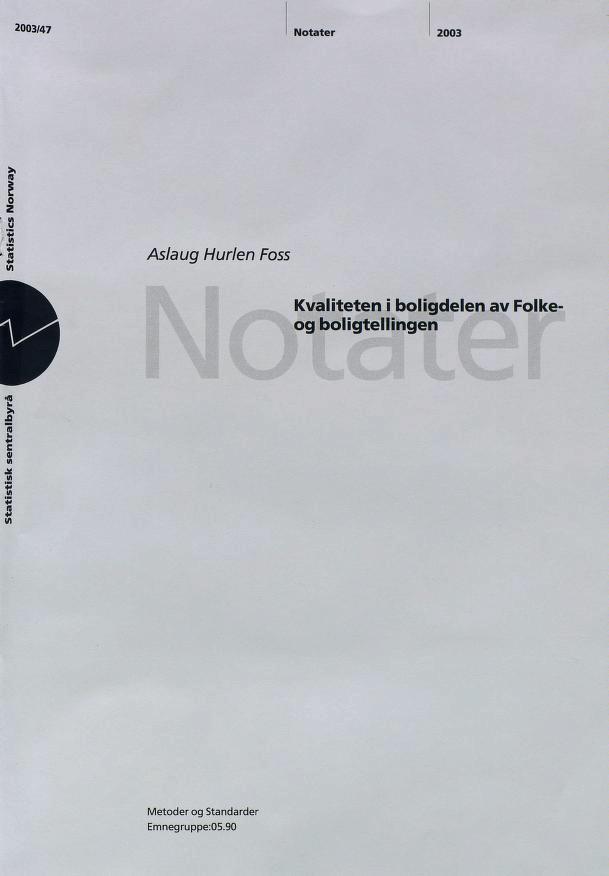 2003/47 Notater 2003 I 0 z V) u "5 w5 (fl Aslaug Hurlen Foss Kvaliteten i boligdelen av